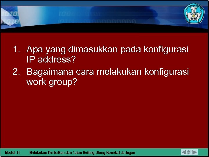 1. Apa yang dimasukkan pada konfigurasi IP address? 2. Bagaimana cara melakukan konfigurasi work