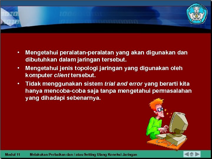  • Mengetahui peralatan-peralatan yang akan digunakan dibutuhkan dalam jaringan tersebut. • Mengetahui jenis