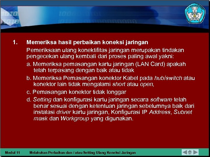 1. Modul 11 Memeriksa hasil perbaikan koneksi jaringan Pemeriksaan ulang konektifitas jaringan merupakan tindakan