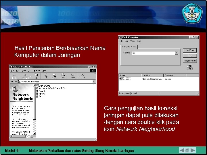 Hasil Pencarian Berdasarkan Nama Komputer dalam Jaringan Cara pengujian hasil koneksi jaringan dapat pula