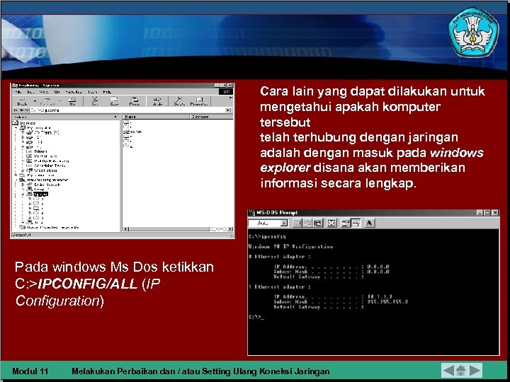 Cara lain yang dapat dilakukan untuk mengetahui apakah komputer tersebut telah terhubung dengan jaringan