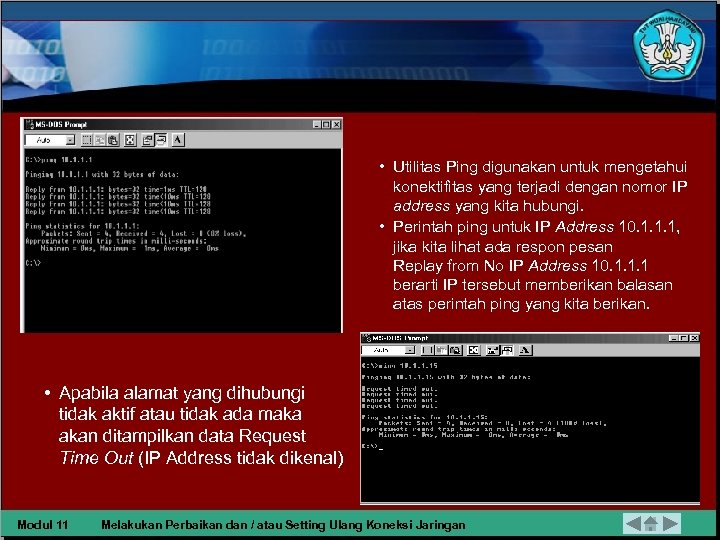  • Utilitas Ping digunakan untuk mengetahui konektifitas yang terjadi dengan nomor IP address