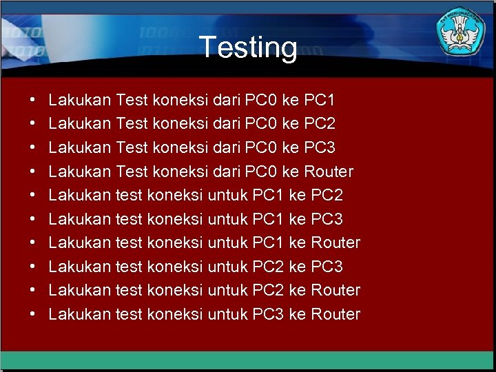 Testing • • • Lakukan Test koneksi dari PC 0 ke PC 1 Lakukan