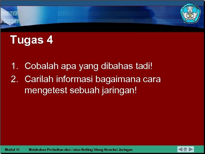 Tugas 4 1. Cobalah apa yang dibahas tadi! 2. Carilah informasi bagaimana cara mengetest