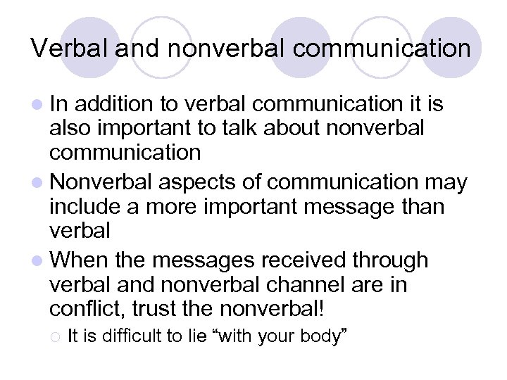 Verbal and nonverbal communication l In addition to verbal communication it is also important