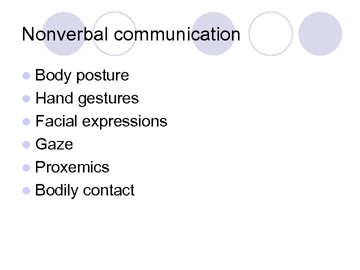 Nonverbal communication l Body posture l Hand gestures l Facial expressions l Gaze l