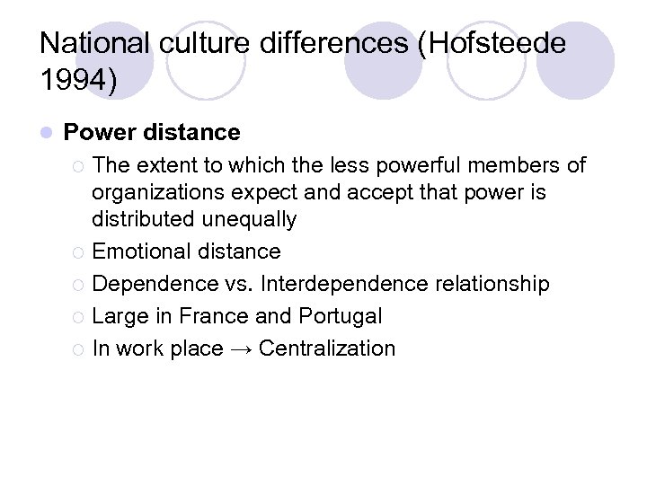National culture differences (Hofsteede 1994) l Power distance The extent to which the less