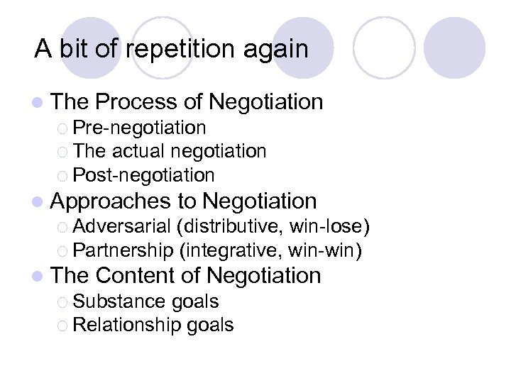A bit of repetition again l The Process of Negotiation ¡ Pre-negotiation ¡ The