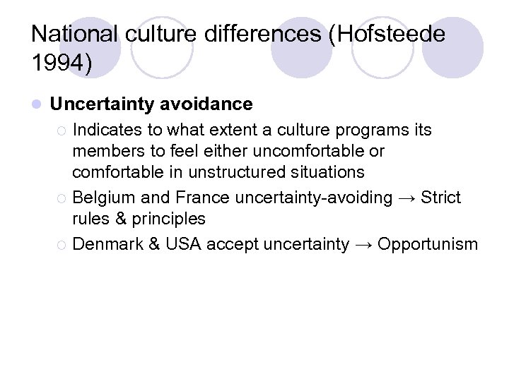 National culture differences (Hofsteede 1994) l Uncertainty avoidance Indicates to what extent a culture