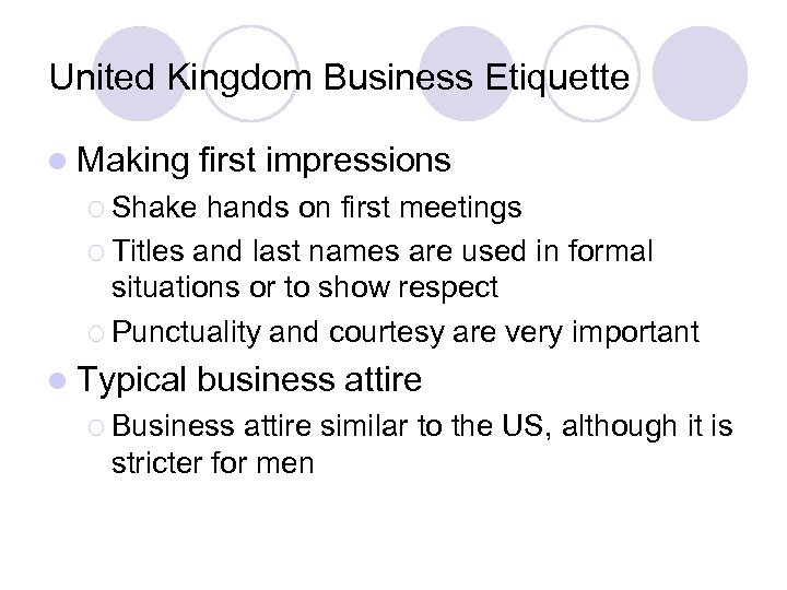 United Kingdom Business Etiquette l Making first impressions ¡ Shake hands on first meetings