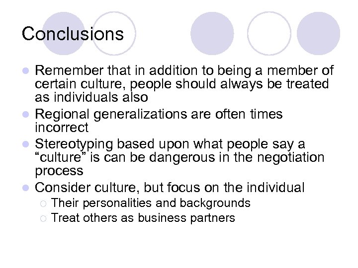 Conclusions Remember that in addition to being a member of certain culture, people should