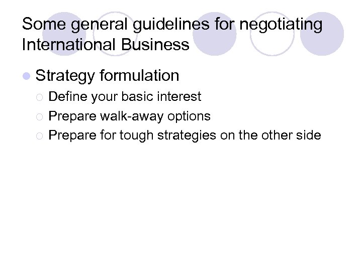 Some general guidelines for negotiating International Business l Strategy ¡ ¡ ¡ formulation Define
