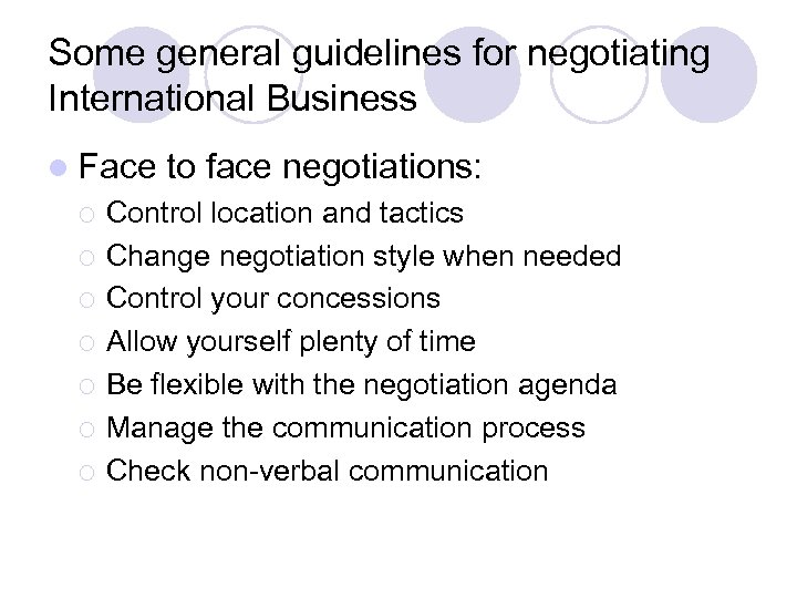 Some general guidelines for negotiating International Business l Face ¡ ¡ ¡ ¡ to
