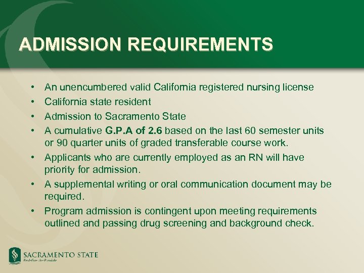 ADMISSION REQUIREMENTS • • An unencumbered valid California registered nursing license California state resident