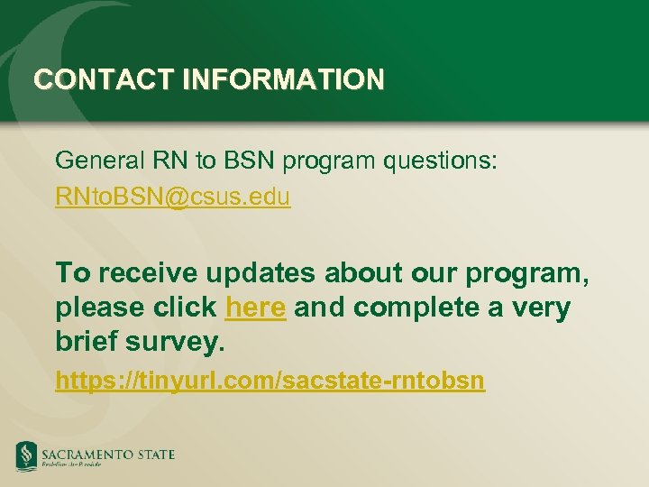 CONTACT INFORMATION General RN to BSN program questions: RNto. BSN@csus. edu To receive updates