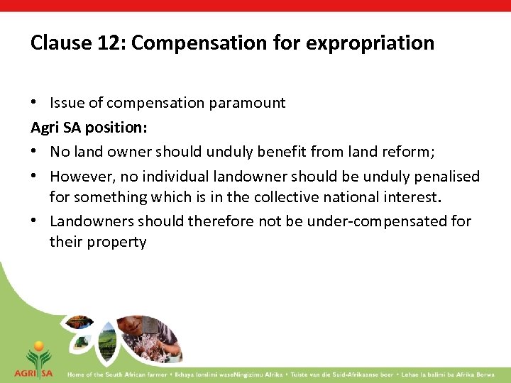 Clause 12: Compensation for expropriation • Issue of compensation paramount Agri SA position: •