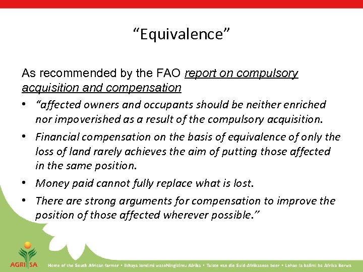 “Equivalence” As recommended by the FAO report on compulsory acquisition and compensation • “affected