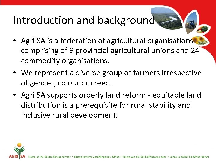 Introduction and background • Agri SA is a federation of agricultural organisations comprising of
