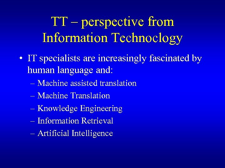 TT – perspective from Information Technoclogy • IT specialists are increasingly fascinated by human