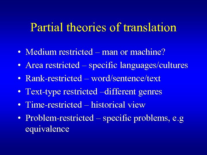 Partial theories of translation • • • Medium restricted – man or machine? Area