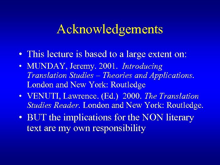 Acknowledgements • This lecture is based to a large extent on: • MUNDAY, Jeremy.