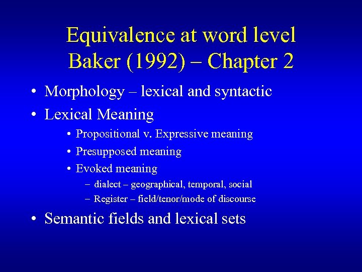 Equivalence at word level Baker (1992) – Chapter 2 • Morphology – lexical and