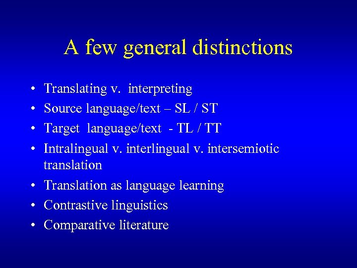 A few general distinctions • • Translating v. interpreting Source language/text – SL /