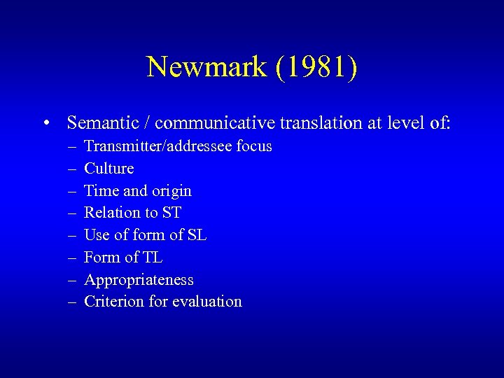 Newmark (1981) • Semantic / communicative translation at level of: – – – –