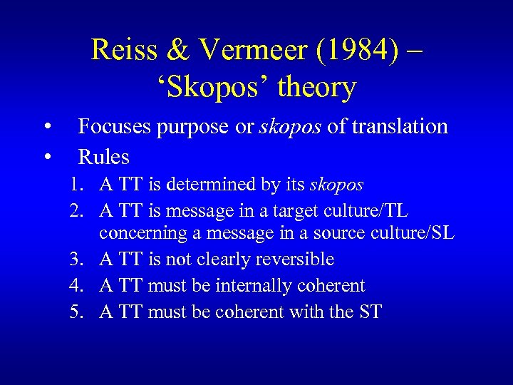 Reiss & Vermeer (1984) – ‘Skopos’ theory • • Focuses purpose or skopos of