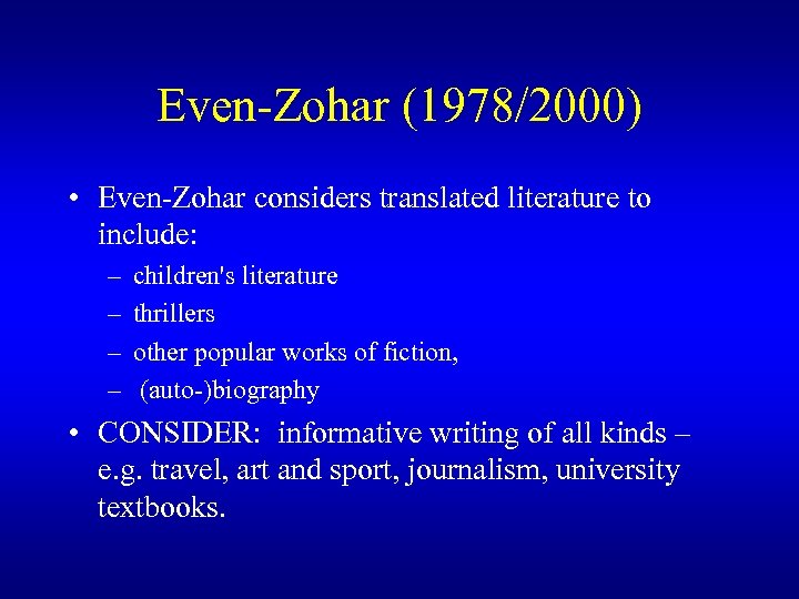 Even-Zohar (1978/2000) • Even-Zohar considers translated literature to include: – – children's literature thrillers