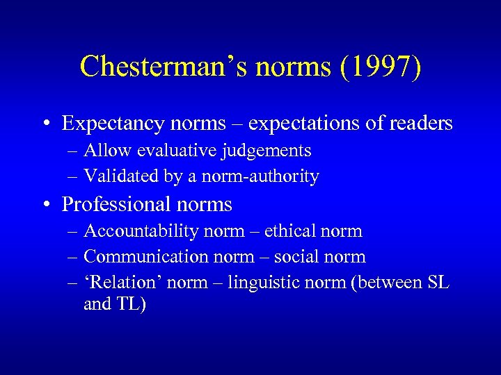 Chesterman’s norms (1997) • Expectancy norms – expectations of readers – Allow evaluative judgements