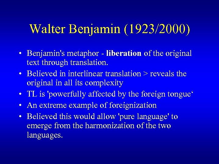 Walter Benjamin (1923/2000) • Benjamin's metaphor - liberation of the original text through translation.