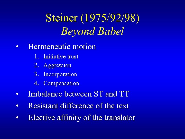 Steiner (1975/92/98) Beyond Babel • Hermeneutic motion 1. 2. 3. 4. • • •