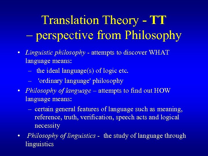 Translation Theory - TT – perspective from Philosophy • Linguistic philosophy - attempts to