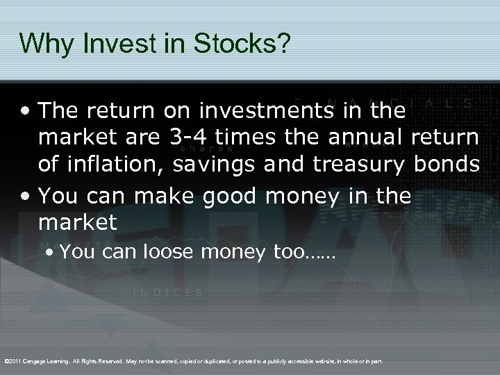 Why Invest in Stocks? • The return on investments in the market are 3