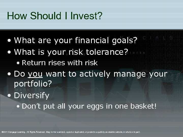 How Should I Invest? • What are your financial goals? • What is your