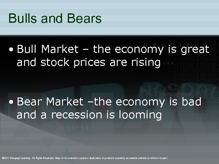 Bulls and Bears • Bull Market – the economy is great and stock prices