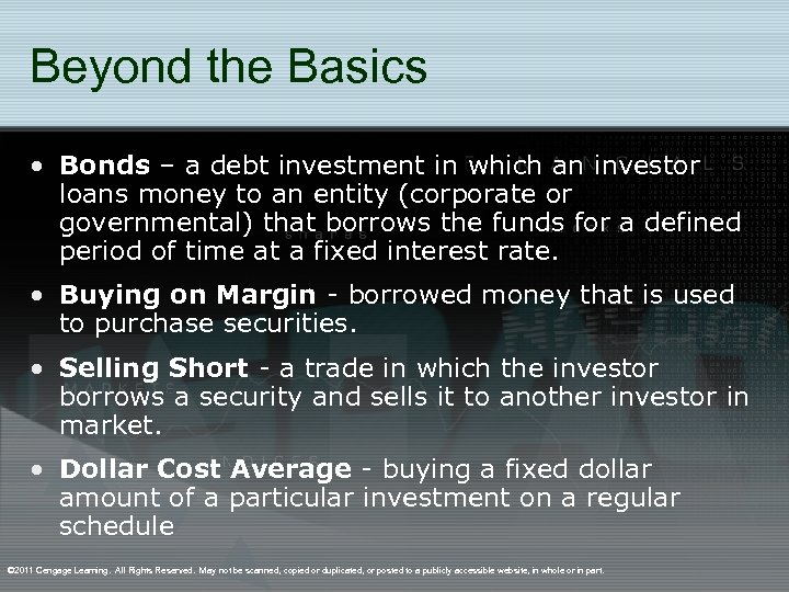 Beyond the Basics • Bonds – a debt investment in which an investor loans