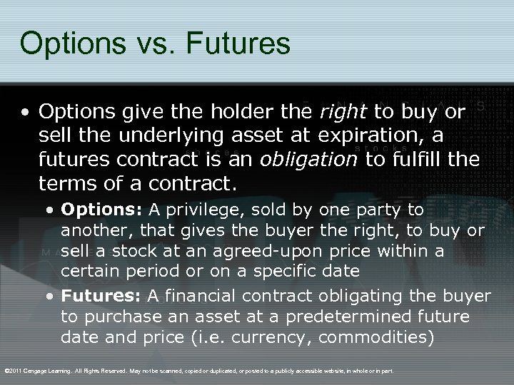 Options vs. Futures • Options give the holder the right to buy or sell