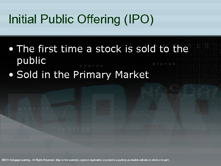 Initial Public Offering (IPO) • The first time a stock is sold to the