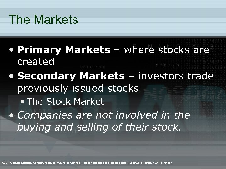 The Markets • Primary Markets – where stocks are created • Secondary Markets –