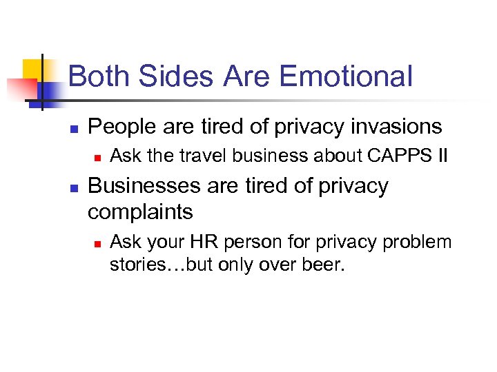 Both Sides Are Emotional n People are tired of privacy invasions n n Ask