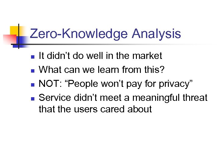 Zero-Knowledge Analysis n n It didn’t do well in the market What can we