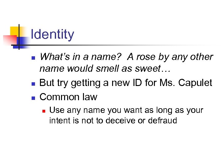 Identity n n n What’s in a name? A rose by any other name