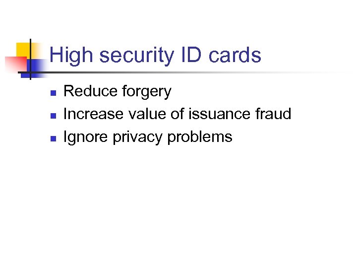 High security ID cards n n n Reduce forgery Increase value of issuance fraud