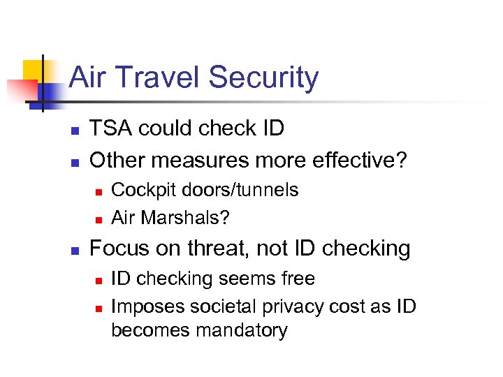 Air Travel Security n n TSA could check ID Other measures more effective? n