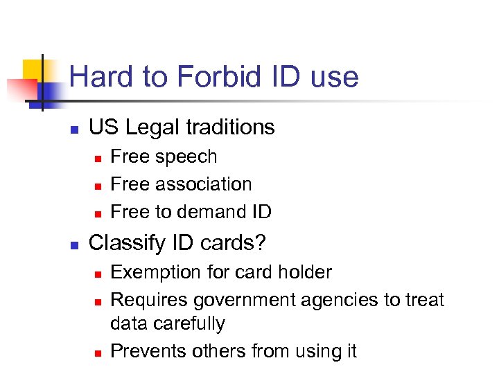 Hard to Forbid ID use n US Legal traditions n n Free speech Free