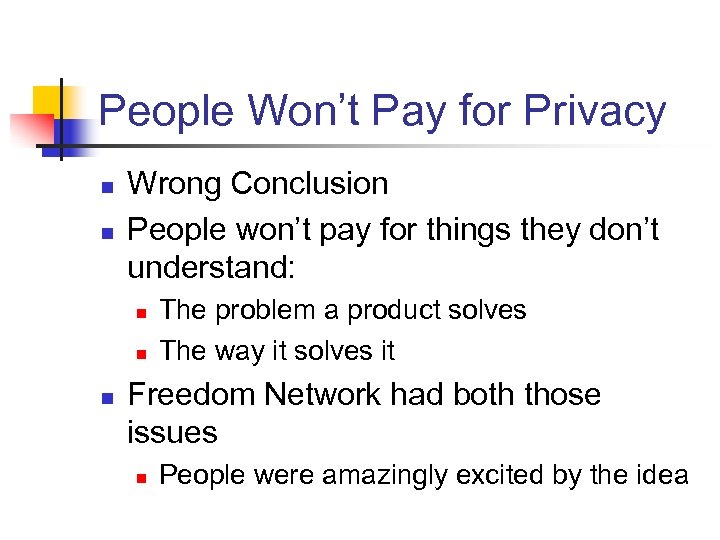 People Won’t Pay for Privacy n n Wrong Conclusion People won’t pay for things
