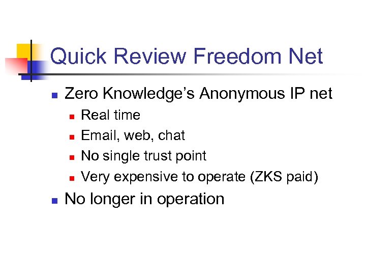 Quick Review Freedom Net n Zero Knowledge’s Anonymous IP net n n n Real