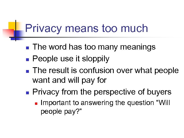 Privacy means too much n n The word has too many meanings People use